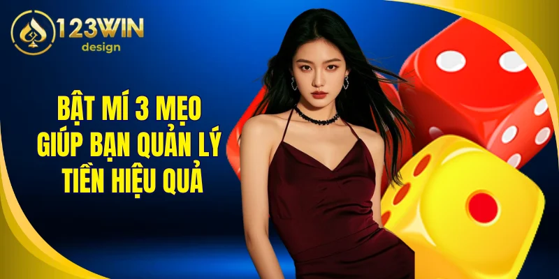 Bật mí 3 mẹo giúp bạn quản lý tiền hiệu quả