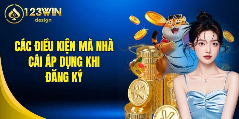 Các điều kiện mà nhà cái áp dụng khi đăng ký