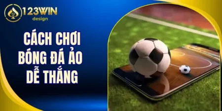 cách chơi bóng đá ảo dễ thắng