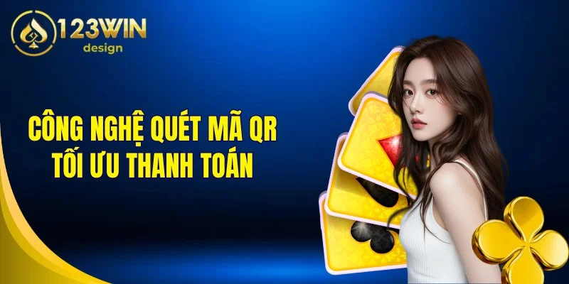 Công nghệ quét mã QR tối ưu thanh toán
