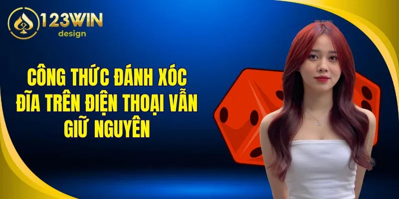 Bật Mí 4 Công Thức Đánh Xóc Đĩa Trên Điện Thoại Thắng Nhanh 1 Công thức đánh xóc đĩa trên điện thoại vẫn giữ nguyên