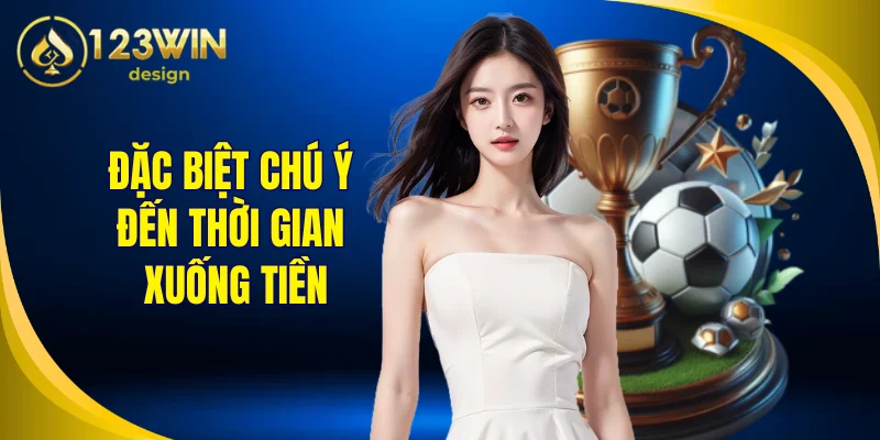 Kinh Nghiệm Chơi Bóng Đá Ảo Saba Được Bật Mí Từ Chuyên Gia 123Win 3 Đặc biệt chú ý đến thời gian xuống tiền