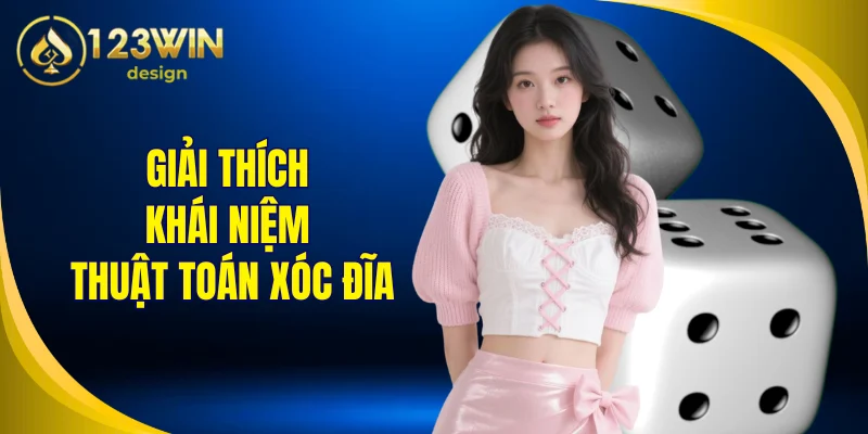 Giải thích khái niệm thuật toán xóc đĩa