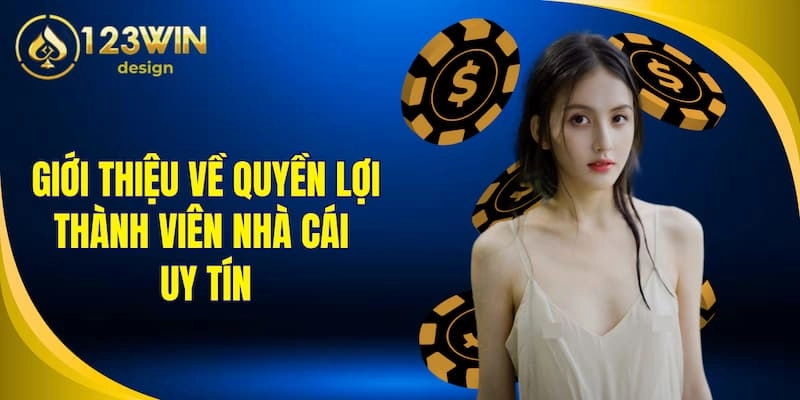 Quyền Lợi Thành Viên 1 Giới thiệu về quyền lợi thành viên nhà cái uy tín