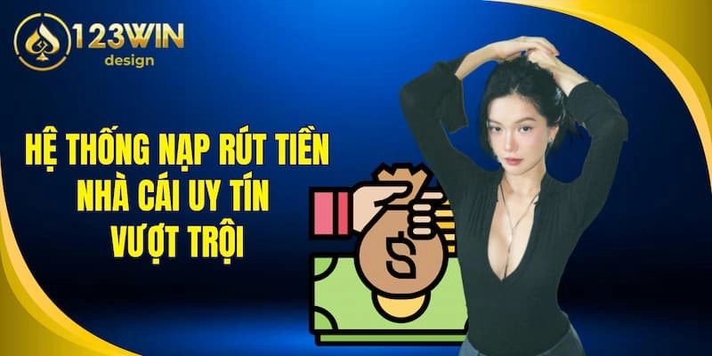 Quyền Lợi Thành Viên 3 Hệ thống nạp rút tiền nhà cái uy tín vượt trội