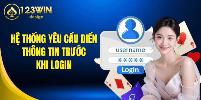 Hệ thống yêu cầu điền thông tin trước khi login