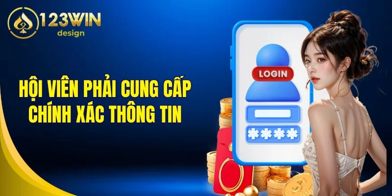 Hội viên phải cung cấp chính xác thông tin