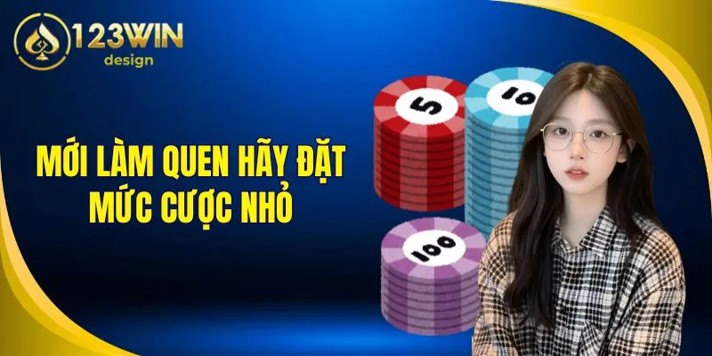 Mới làm quen hãy đặt mức cược nhỏ