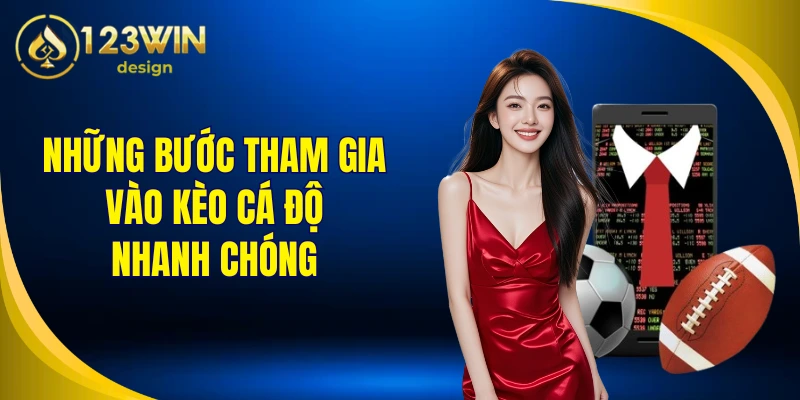 Những bước tham gia vào kèo cá độ nhanh chóng