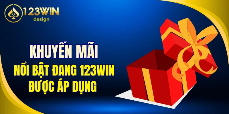 Những khuyến mãi nổi bật đang 123Win được áp dụng