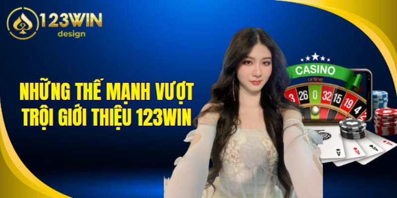Những thế mạnh vượt trội giới thiệu 123Win