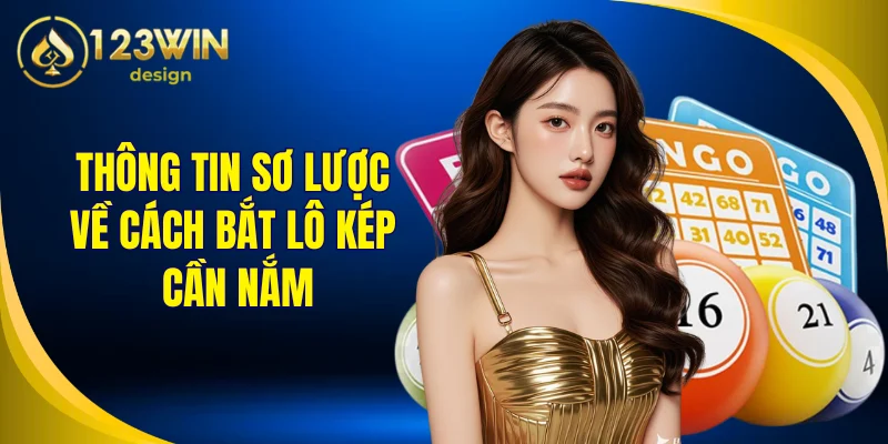 Thông tin sơ lược về cách bắt lô kép cần nắm