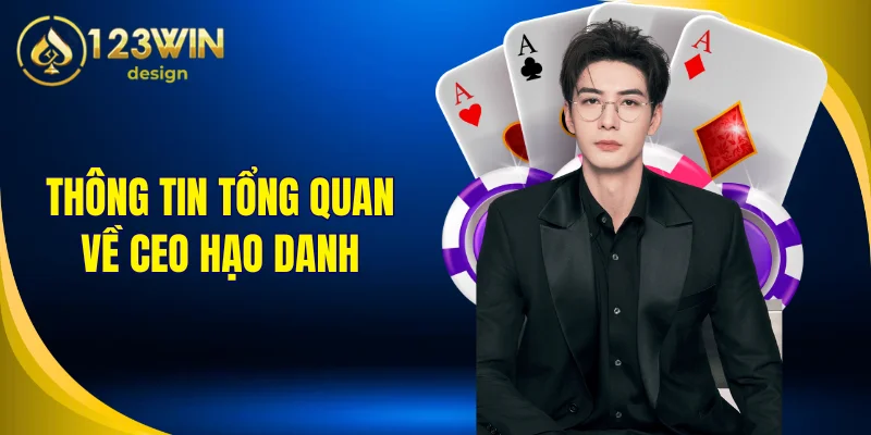 Thông tin tổng quan về CEO Hạo Danh